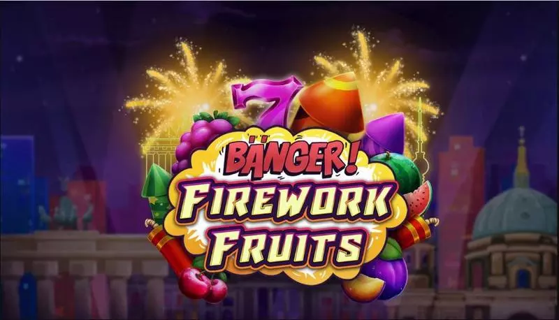 Banger! Firework Fruits Free Casino Slot 